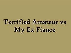 terrified amateur vs ex fiance